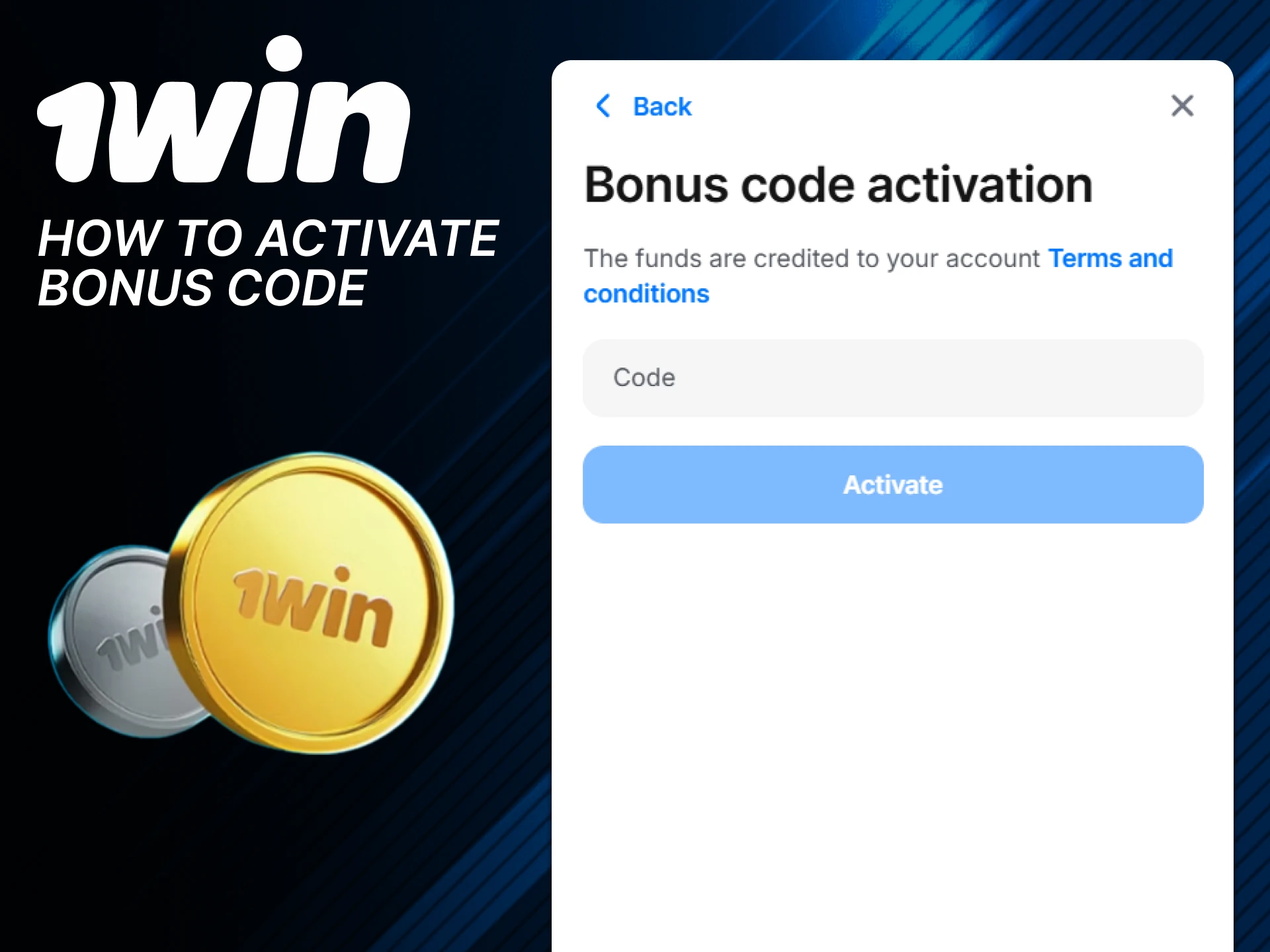 You can easily activate the bonus code from 1win.