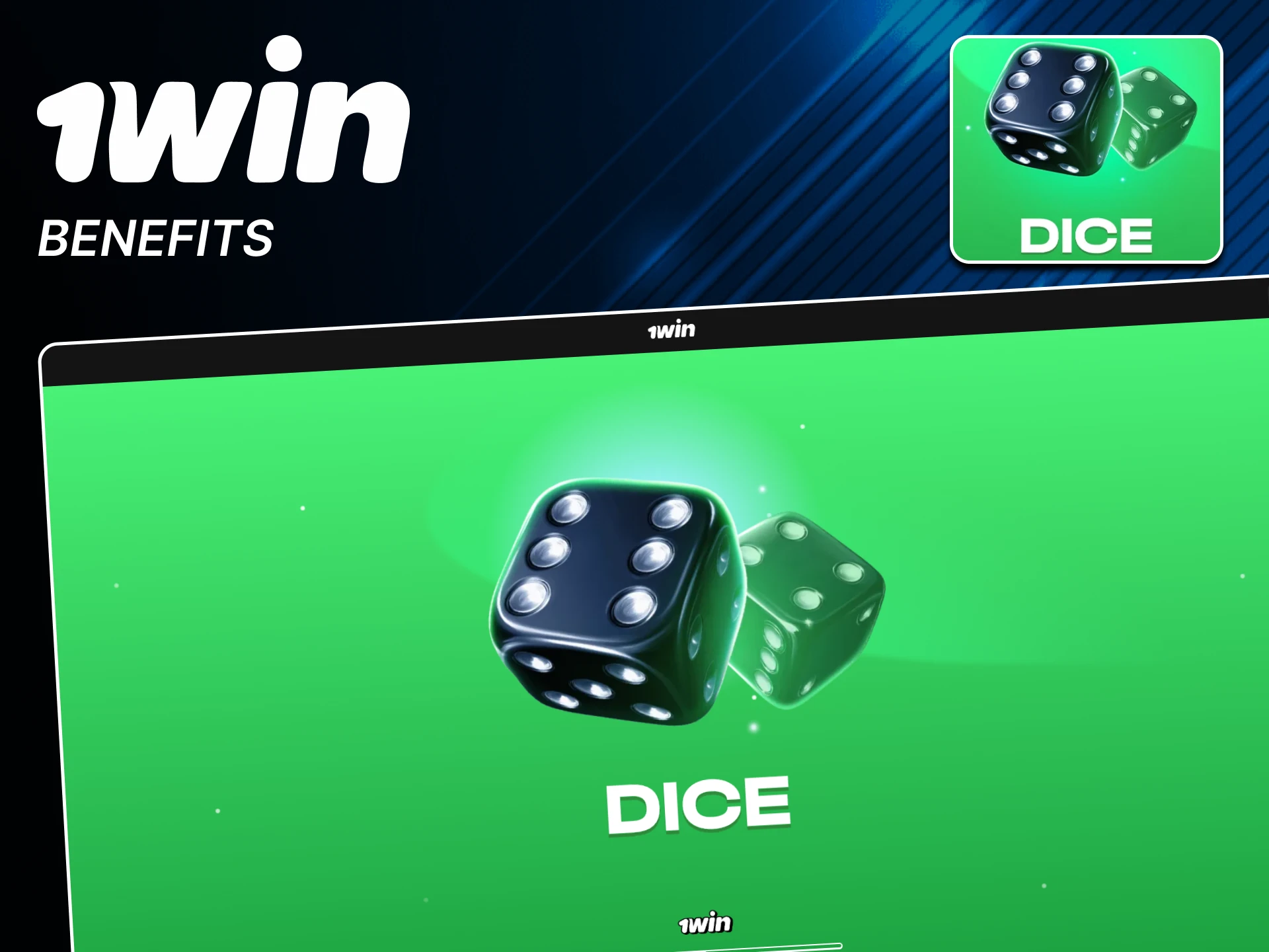 You will get benefits by choosing Dice from 1win.